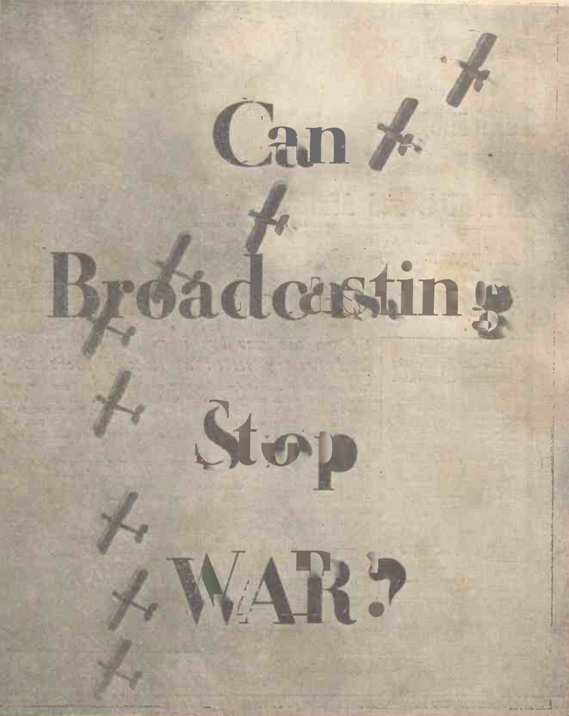 CAN BROADCASTING STOP WARS?  A THOUGHT FROM 1934