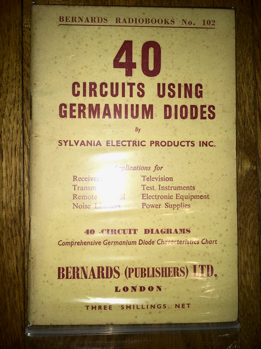 BERNARDS, NO 102, 40 CIRCUITS USING GERMANIUM DIODES , BY SYLVANIA