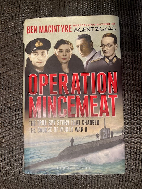Operation Mincemeat, The True Spy Story That Changed the Course of World War, Hardback First Edition